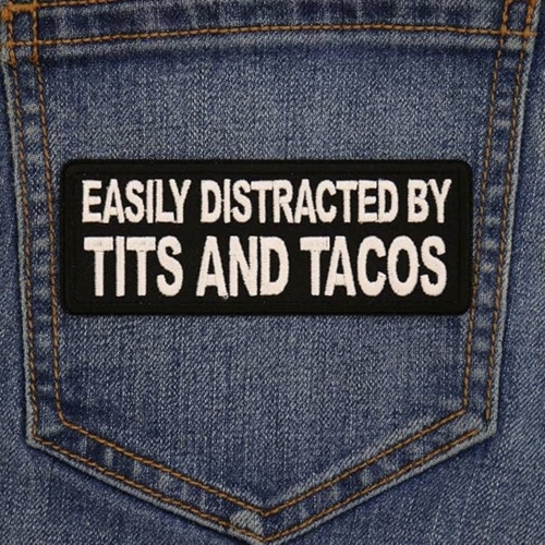 Easily Distracted by Tits and Tacos Patch